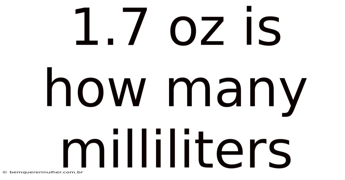 1.7 Oz Is How Many Milliliters