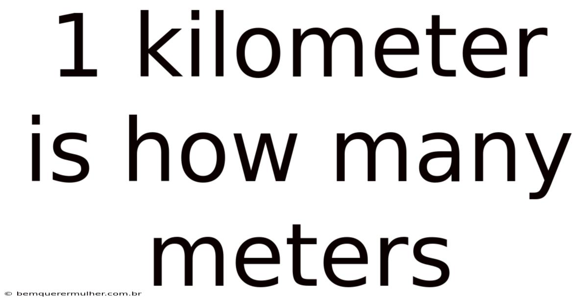 1 Kilometer Is How Many Meters