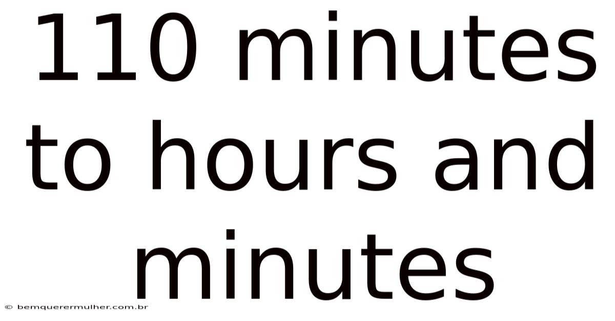 110 Minutes To Hours And Minutes