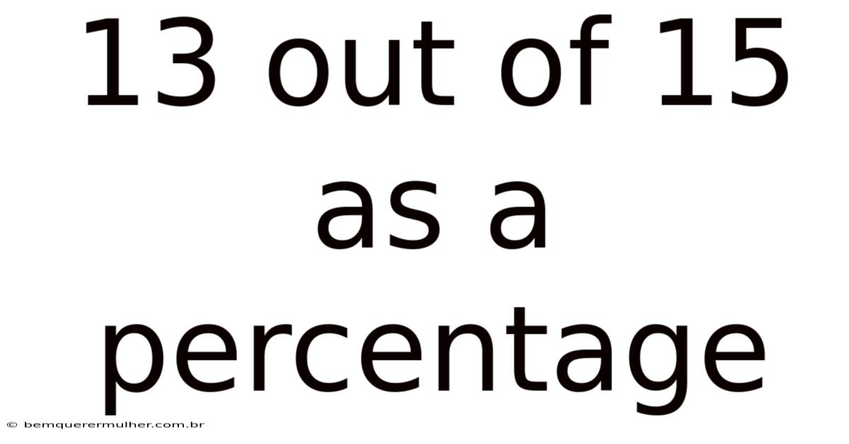 13 Out Of 15 As A Percentage