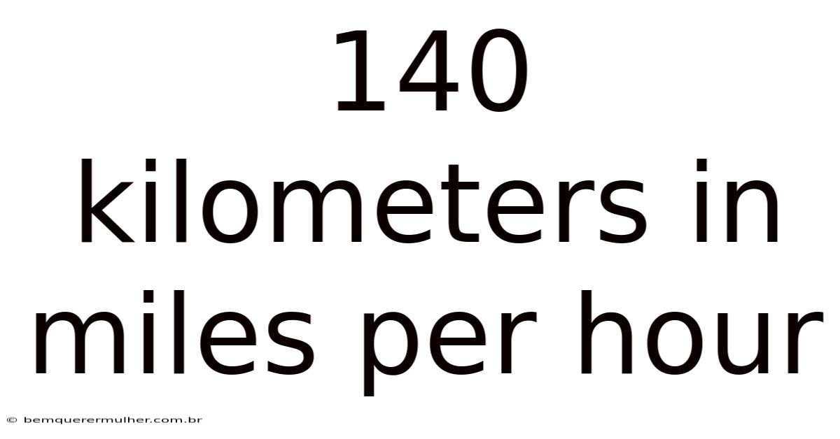 140 Kilometers In Miles Per Hour