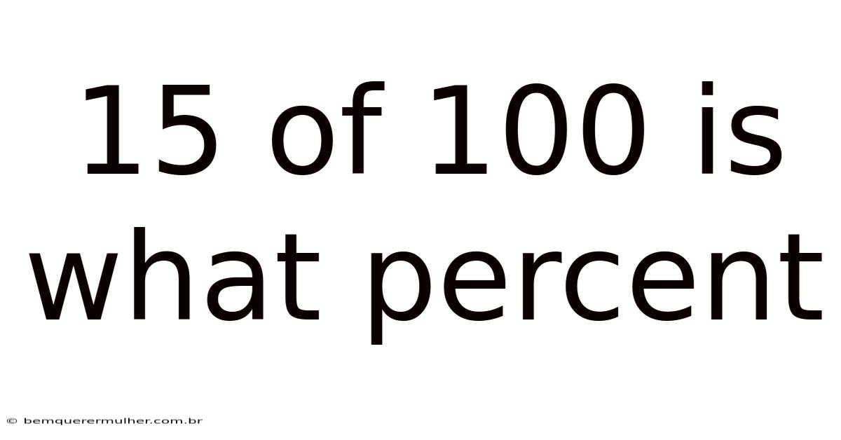15 Of 100 Is What Percent