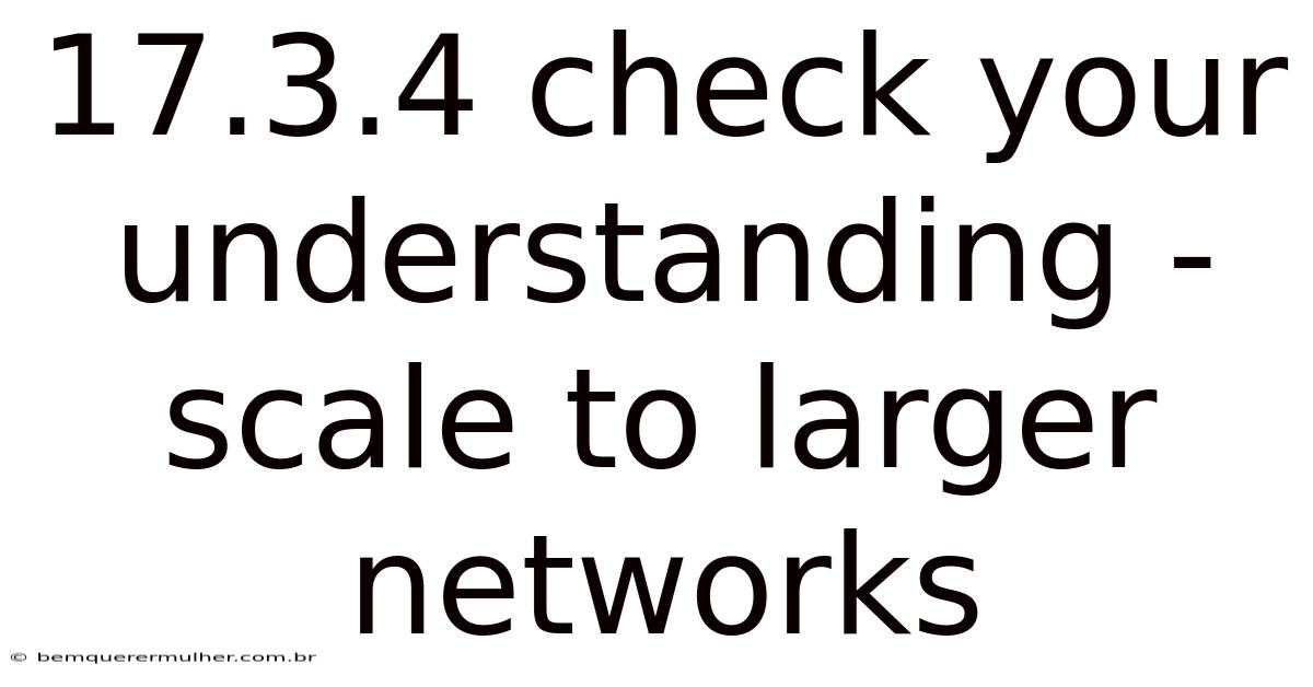 17.3.4 Check Your Understanding - Scale To Larger Networks