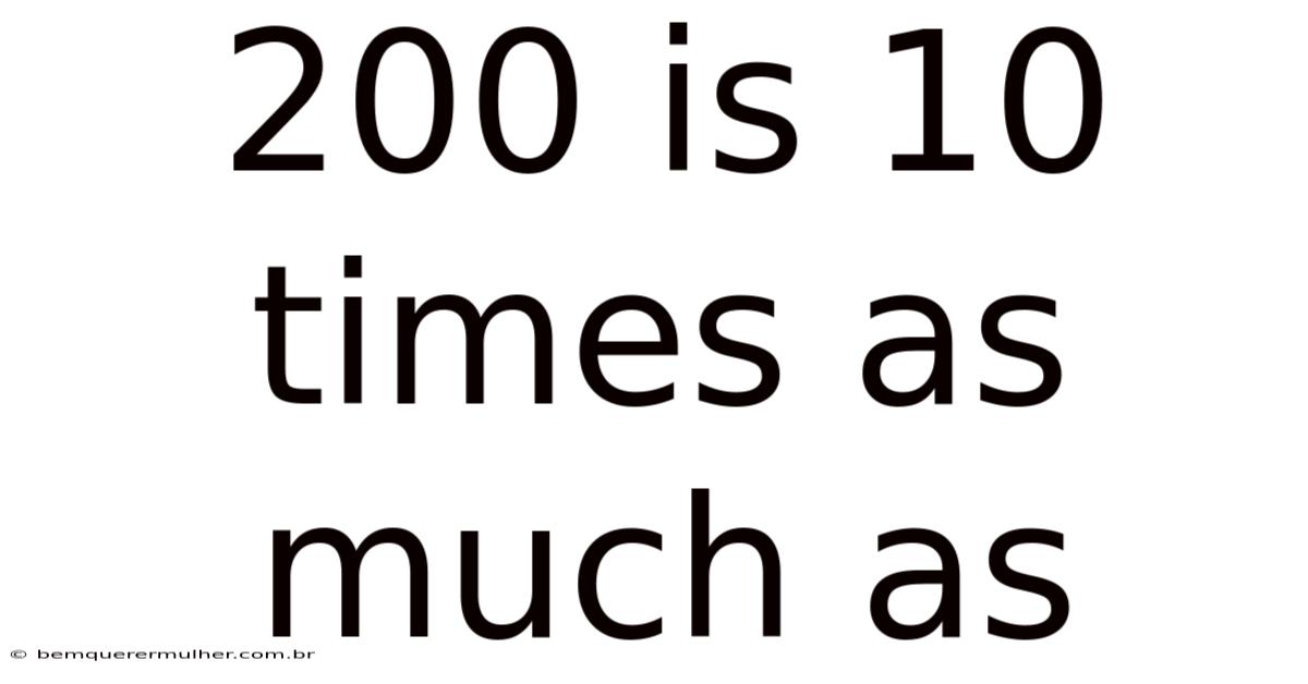 200 Is 10 Times As Much As