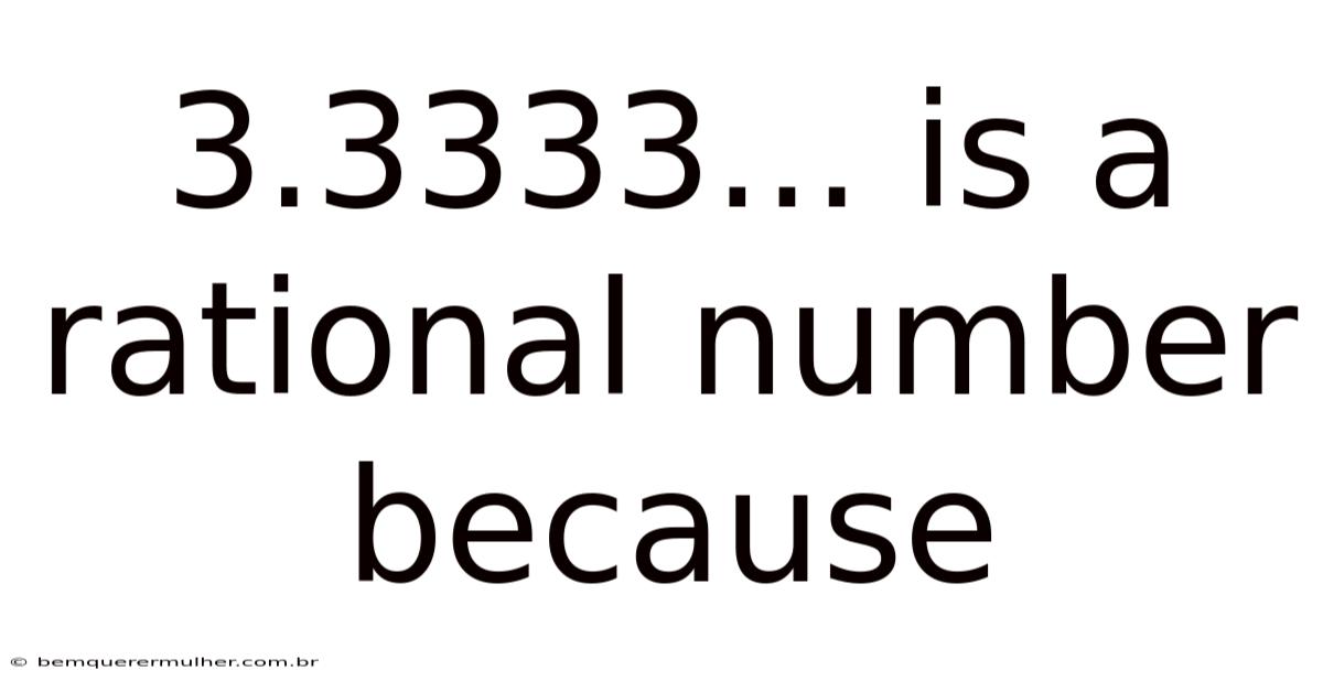 3.3333... Is A Rational Number Because