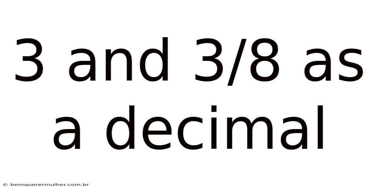 3 And 3/8 As A Decimal