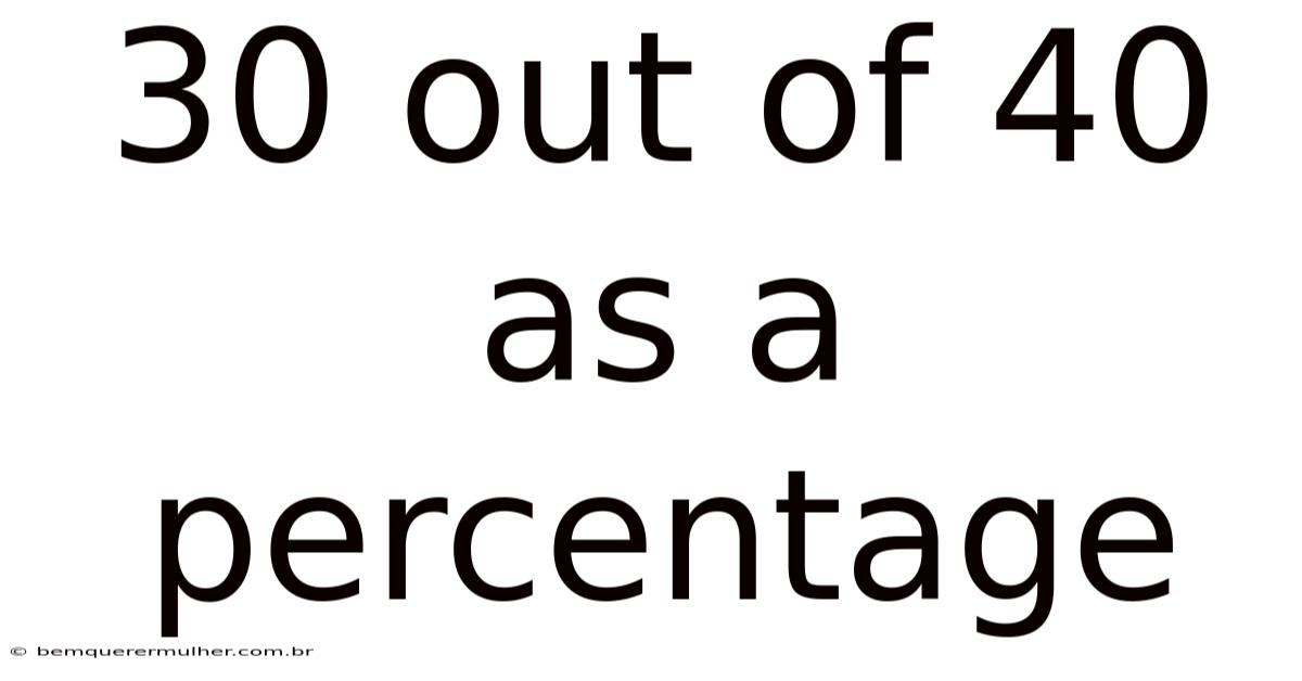 30 Out Of 40 As A Percentage