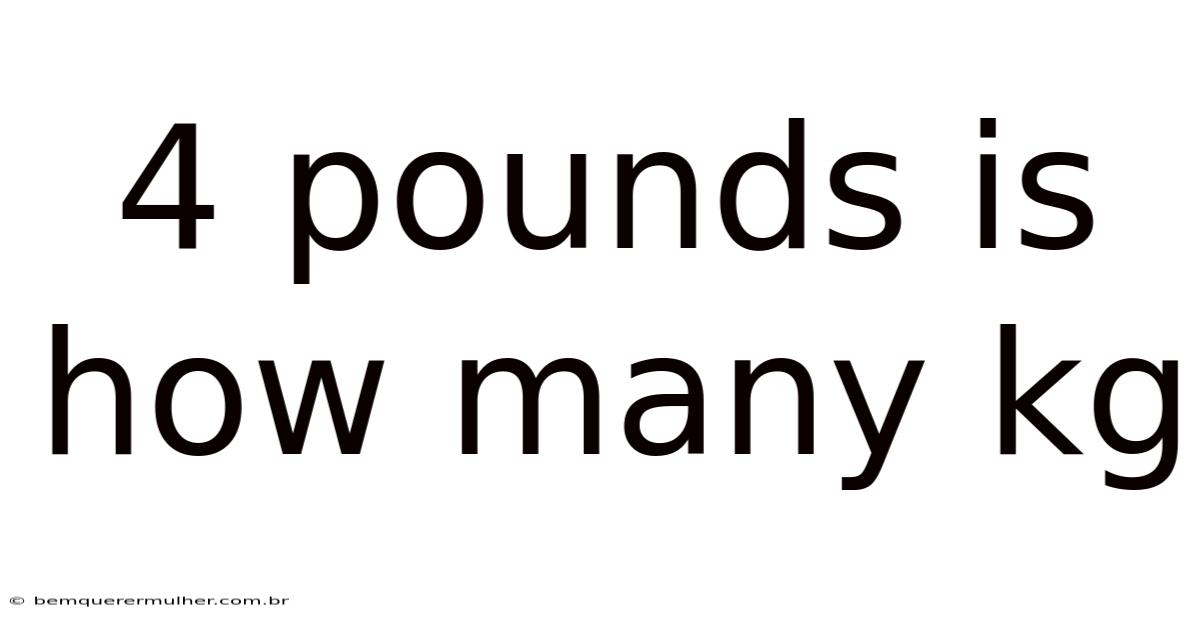 4 Pounds Is How Many Kg