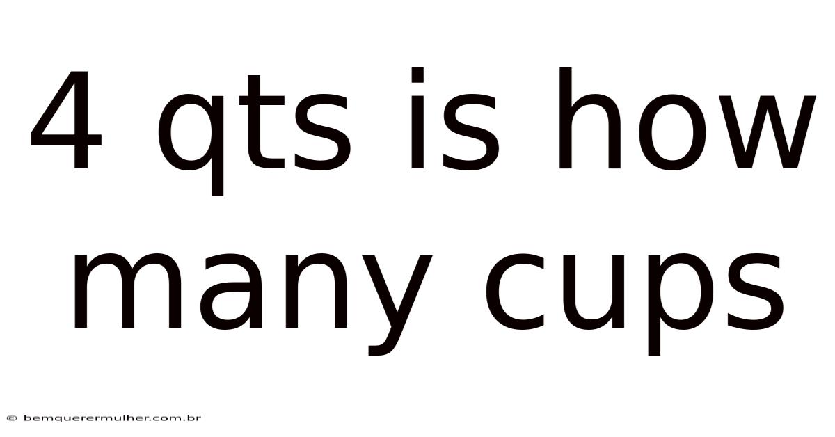 4 Qts Is How Many Cups