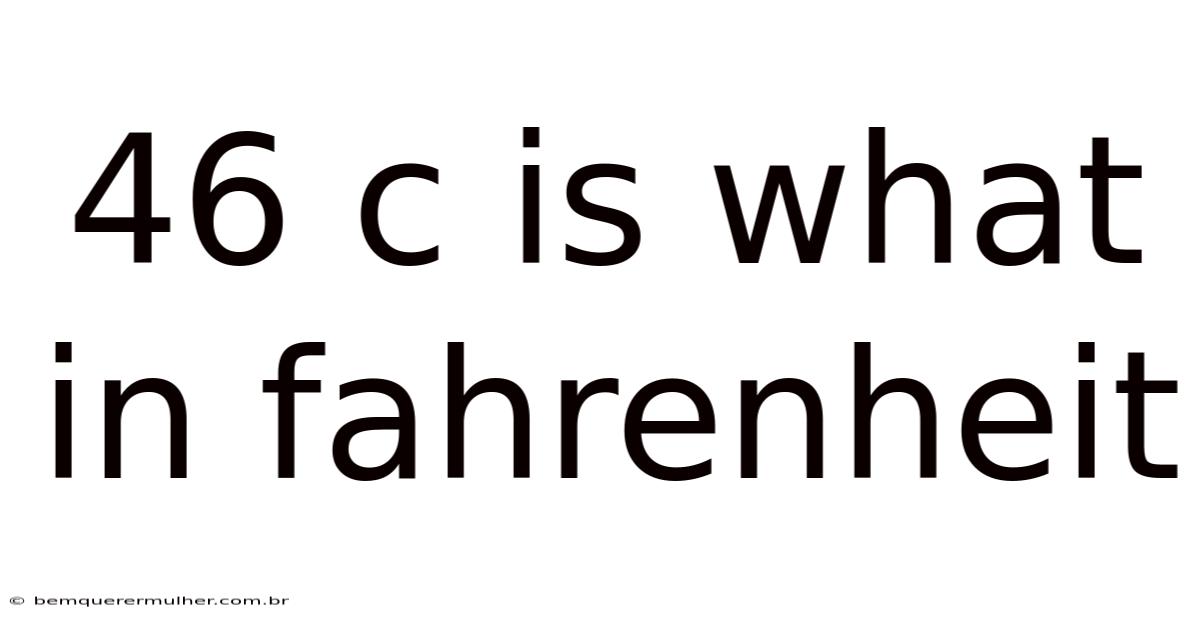 46 C Is What In Fahrenheit