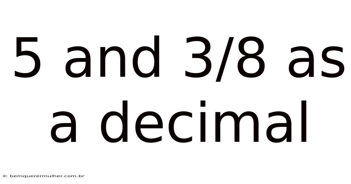 5 And 3/8 As A Decimal