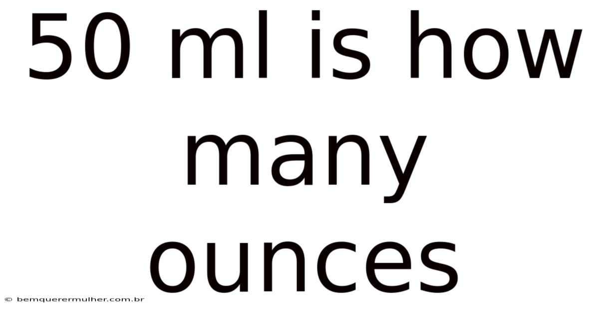 50 Ml Is How Many Ounces