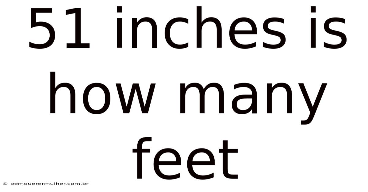51 Inches Is How Many Feet