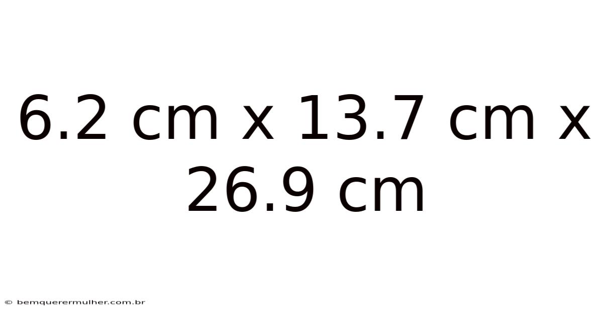 6.2 Cm X 13.7 Cm X 26.9 Cm