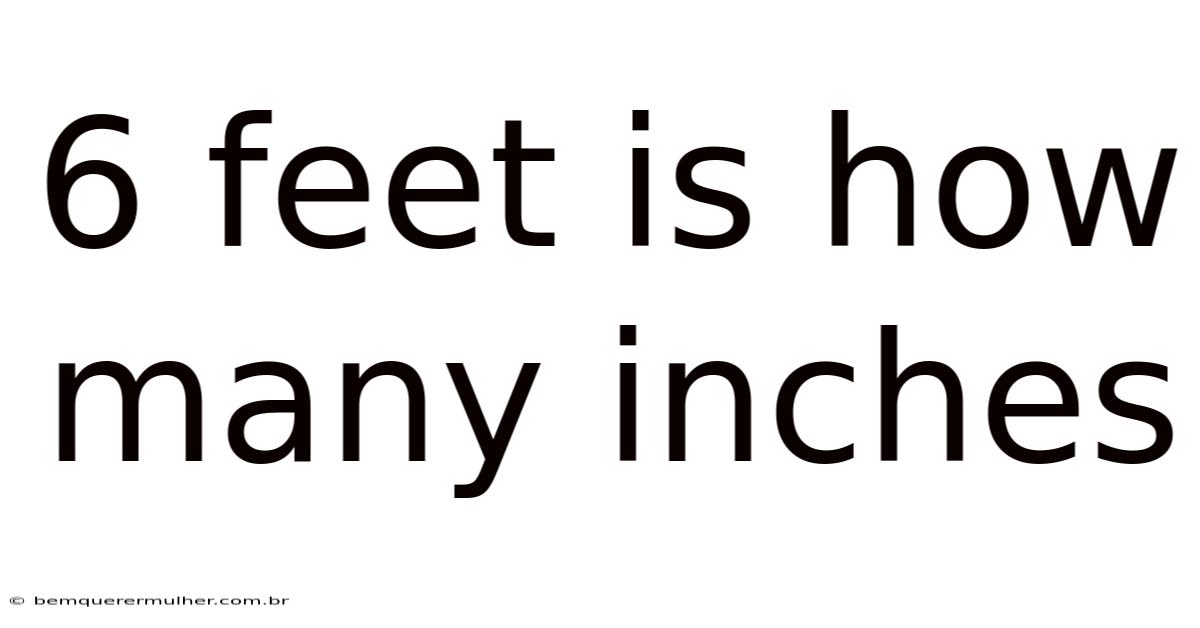 6 Feet Is How Many Inches