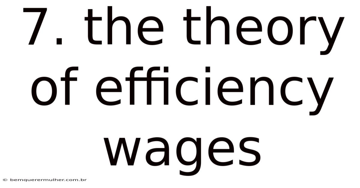 7. The Theory Of Efficiency Wages
