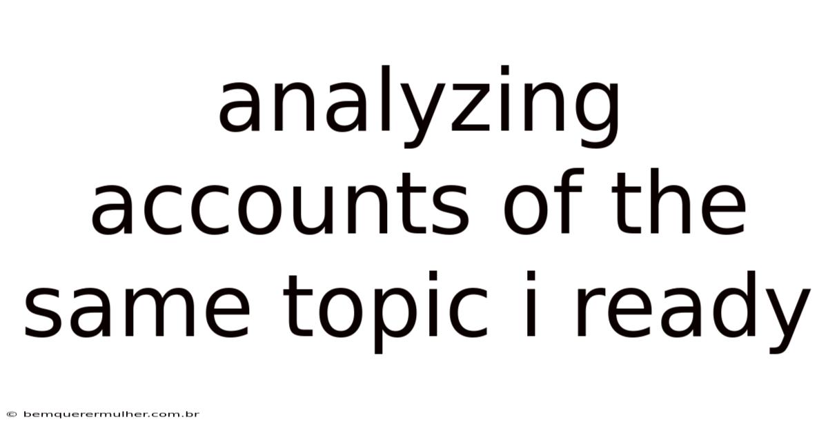 Analyzing Accounts Of The Same Topic I Ready