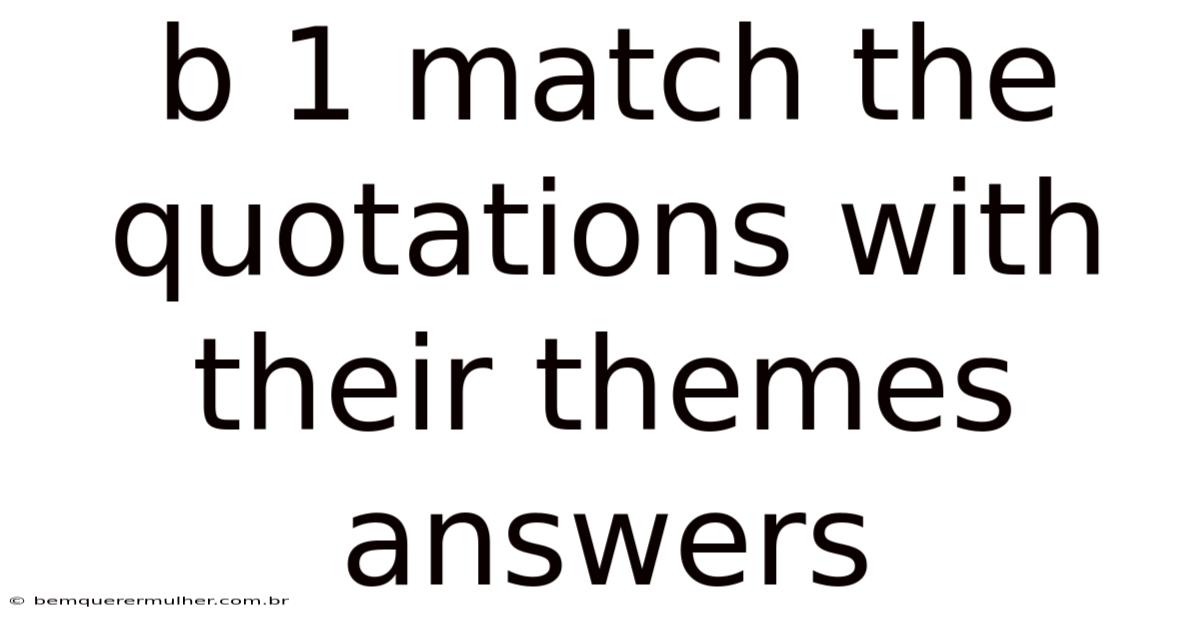 B 1 Match The Quotations With Their Themes Answers