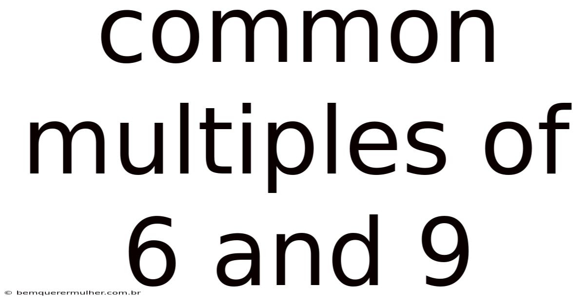 Common Multiples Of 6 And 9