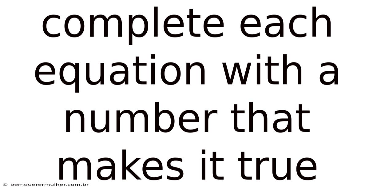 Complete Each Equation With A Number That Makes It True