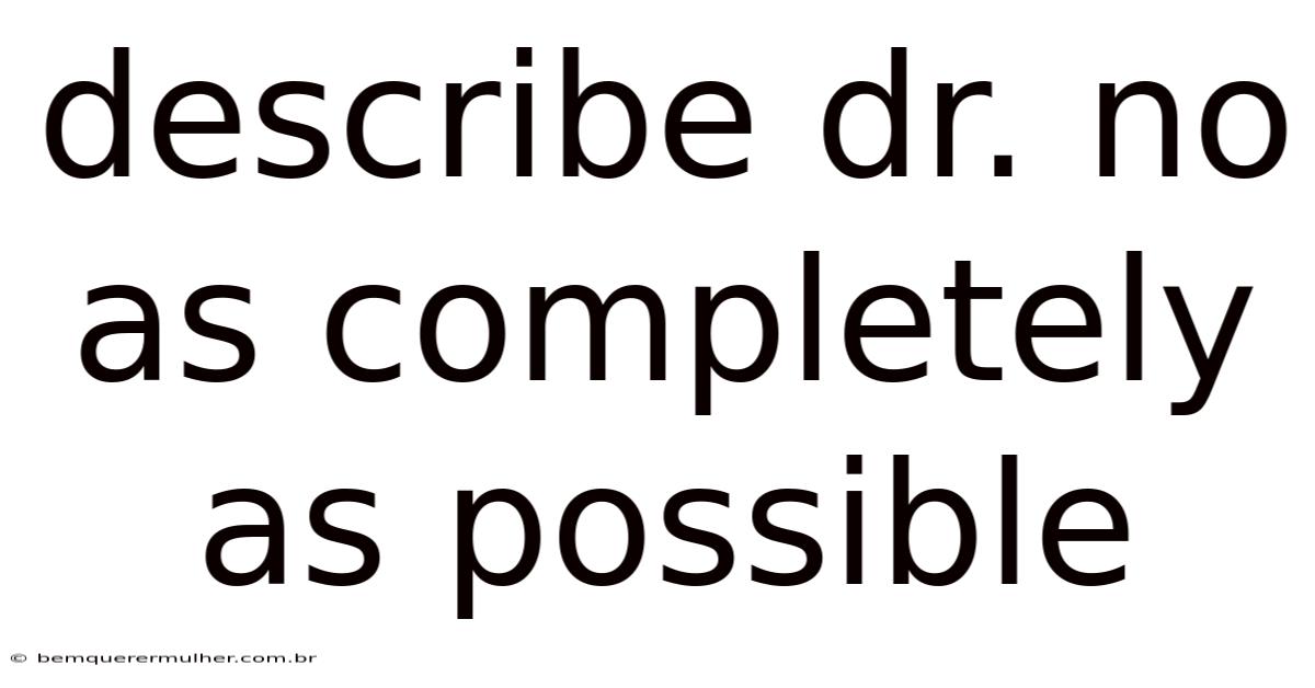 Describe Dr. No As Completely As Possible