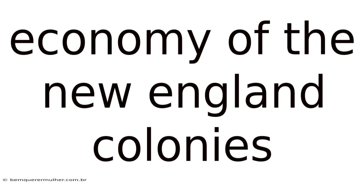 Economy Of The New England Colonies