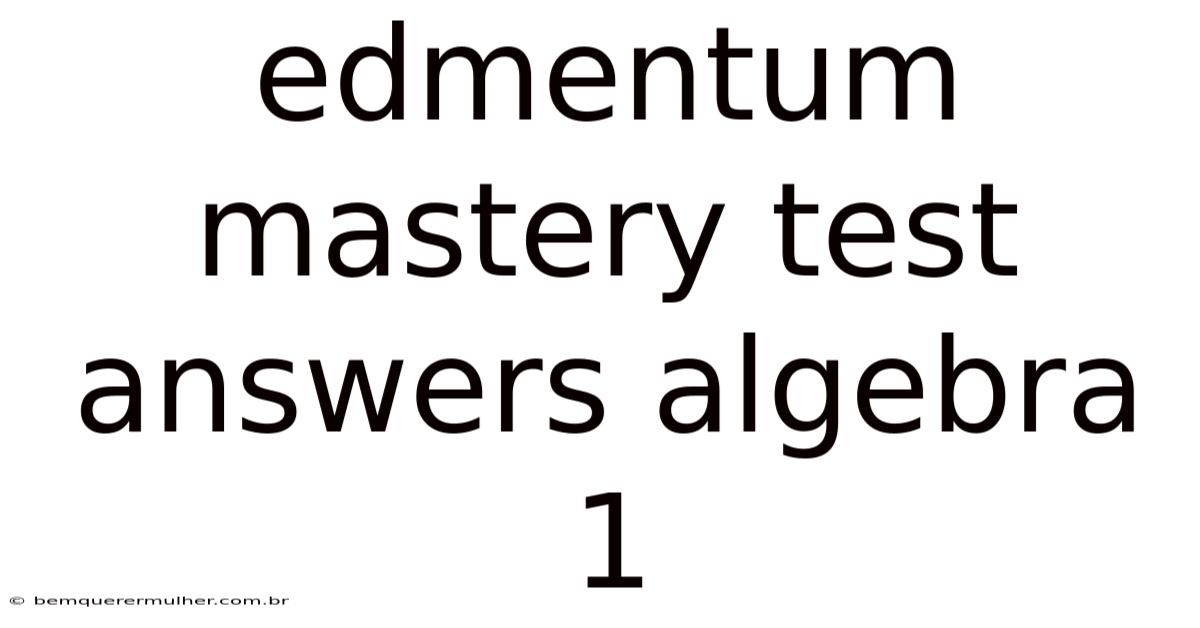 Edmentum Mastery Test Answers Algebra 1