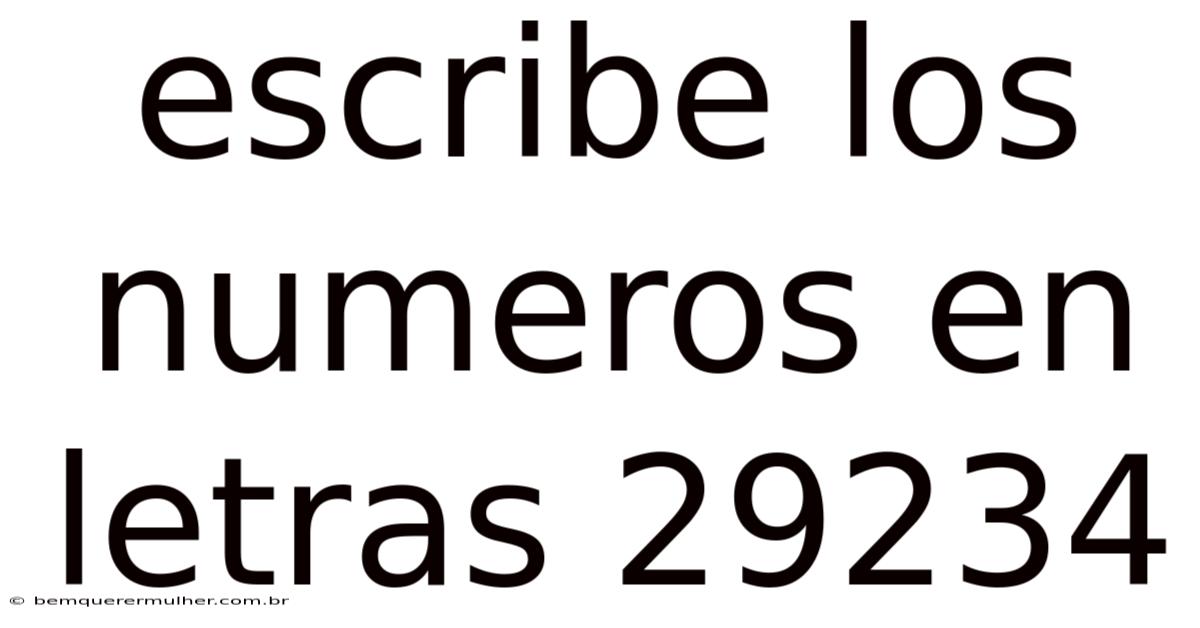 Escribe Los Numeros En Letras 29234