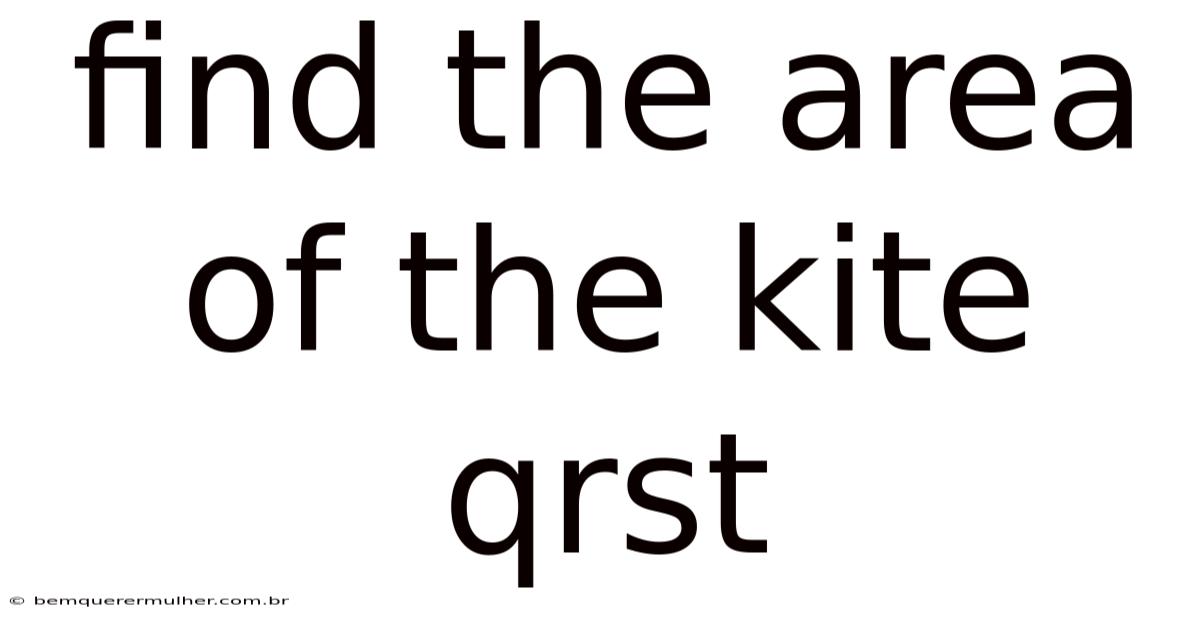 Find The Area Of The Kite Qrst