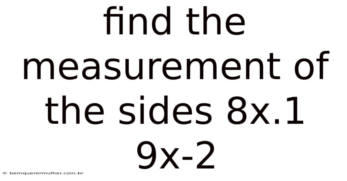 Find The Measurement Of The Sides 8x.1 9x-2