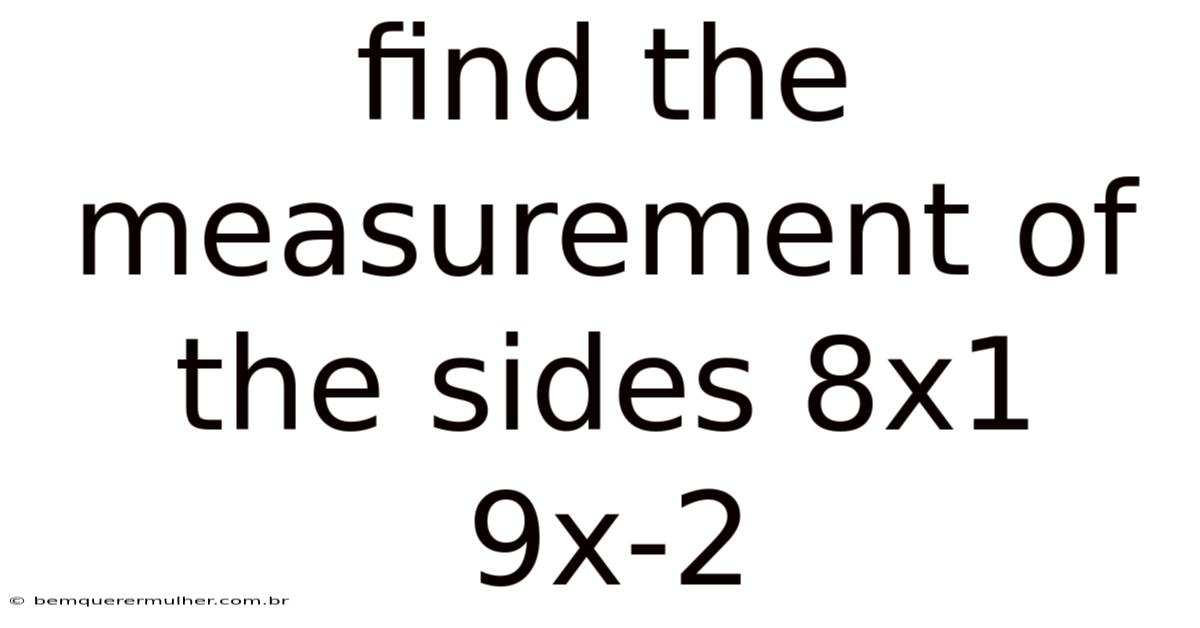 Find The Measurement Of The Sides 8x1 9x-2