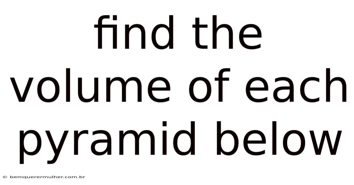 Find The Volume Of Each Pyramid Below