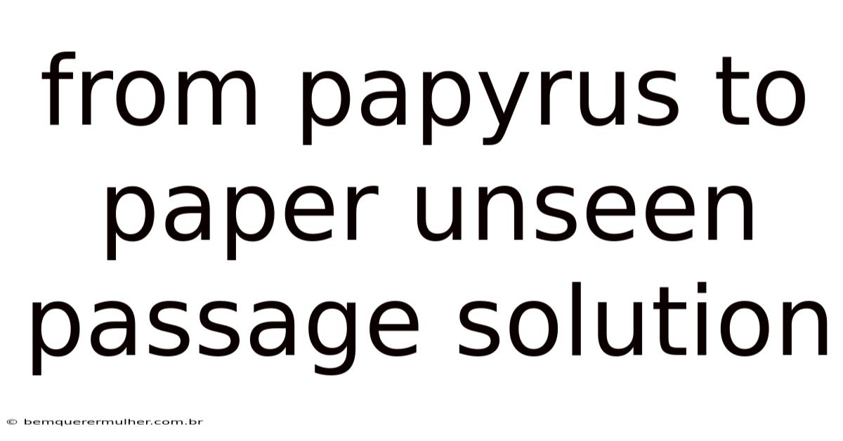 From Papyrus To Paper Unseen Passage Solution