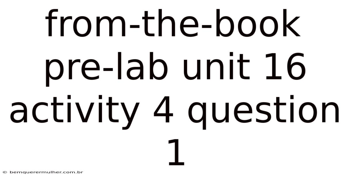 From-the-book Pre-lab Unit 16 Activity 4 Question 1