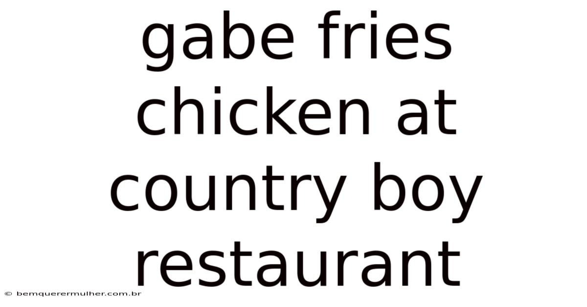 Gabe Fries Chicken At Country Boy Restaurant