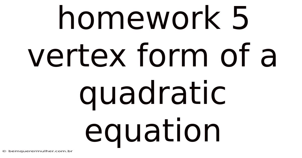 Homework 5 Vertex Form Of A Quadratic Equation