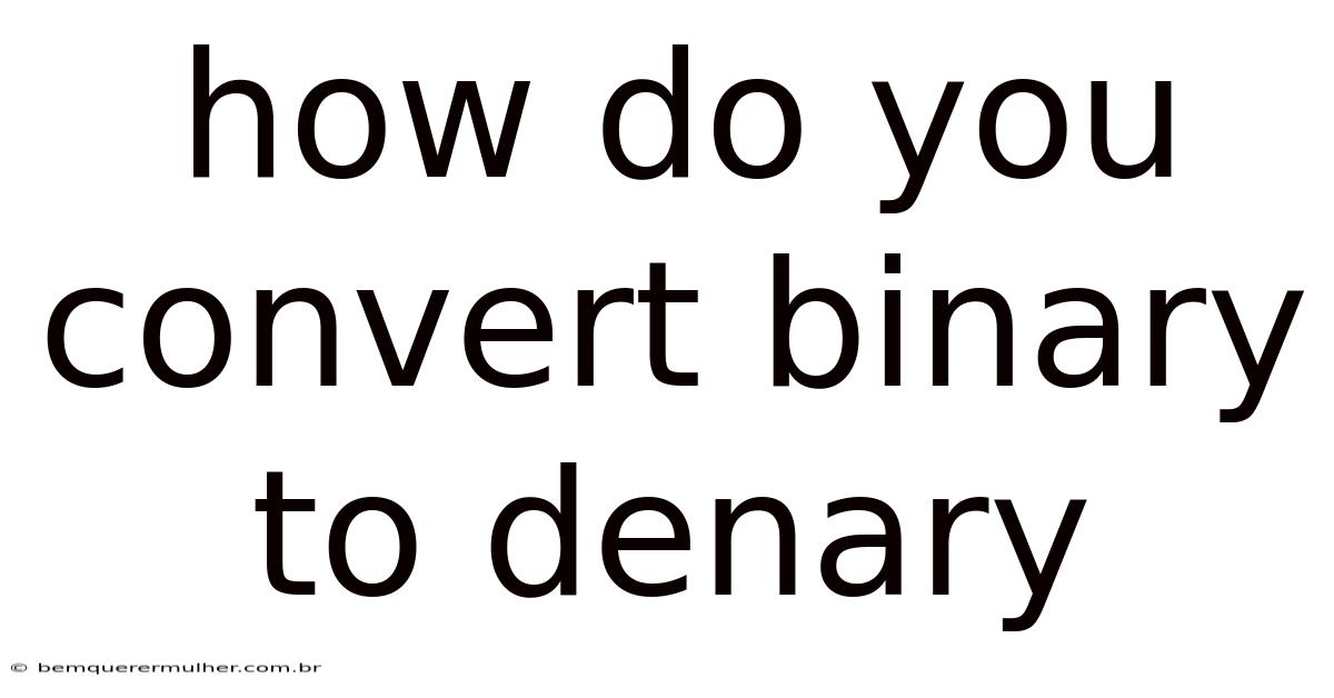 How Do You Convert Binary To Denary