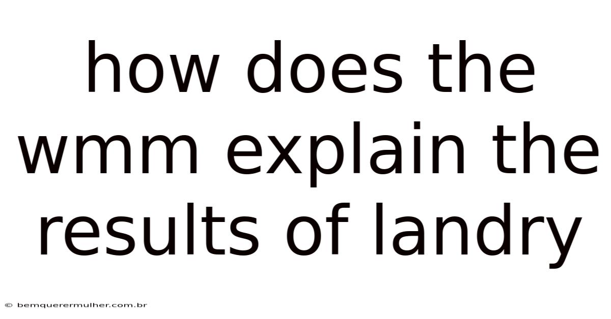 How Does The Wmm Explain The Results Of Landry