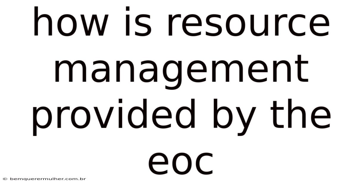 How Is Resource Management Provided By The Eoc