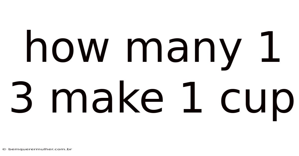 How Many 1 3 Make 1 Cup