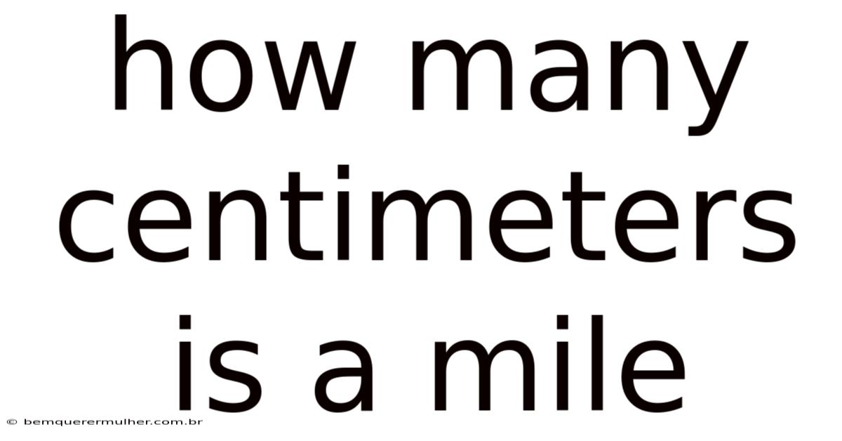 How Many Centimeters Is A Mile