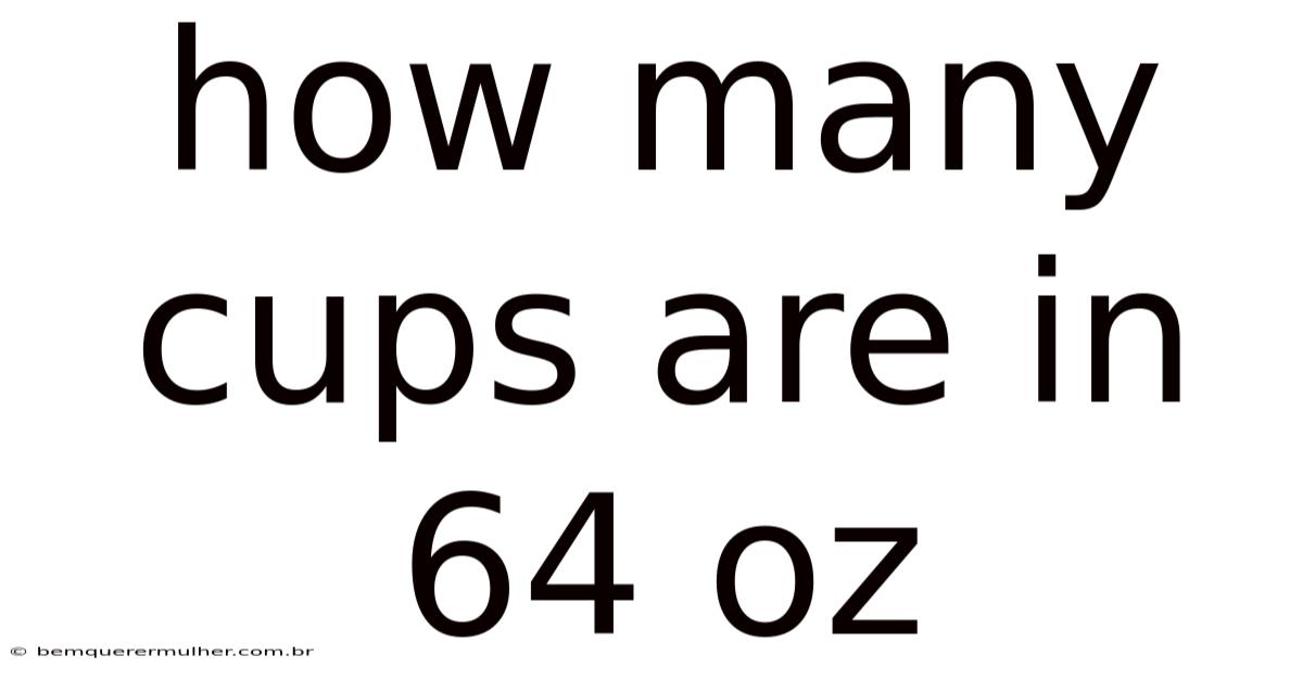 How Many Cups Are In 64 Oz