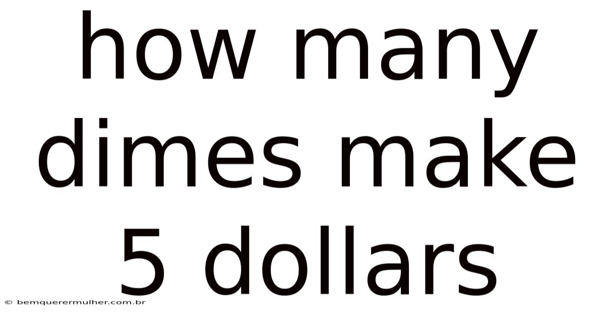 How Many Dimes Make 5 Dollars