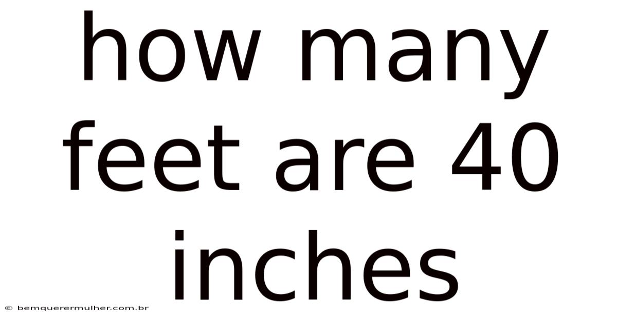 How Many Feet Are 40 Inches