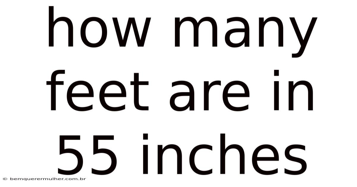 How Many Feet Are In 55 Inches