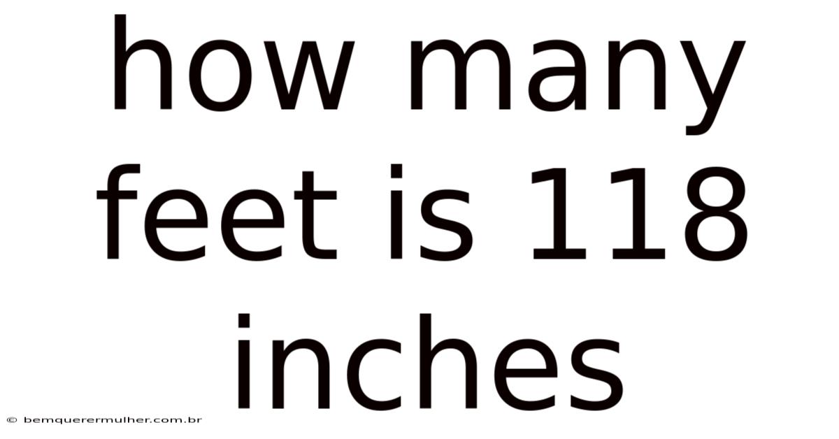How Many Feet Is 118 Inches