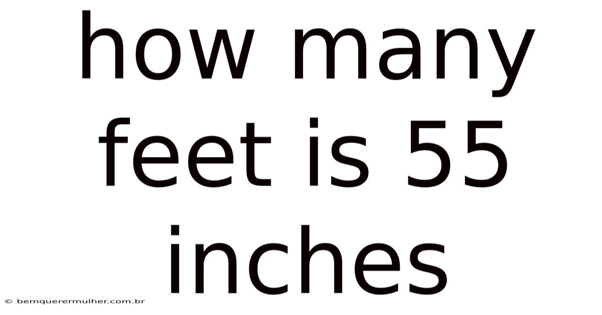 How Many Feet Is 55 Inches