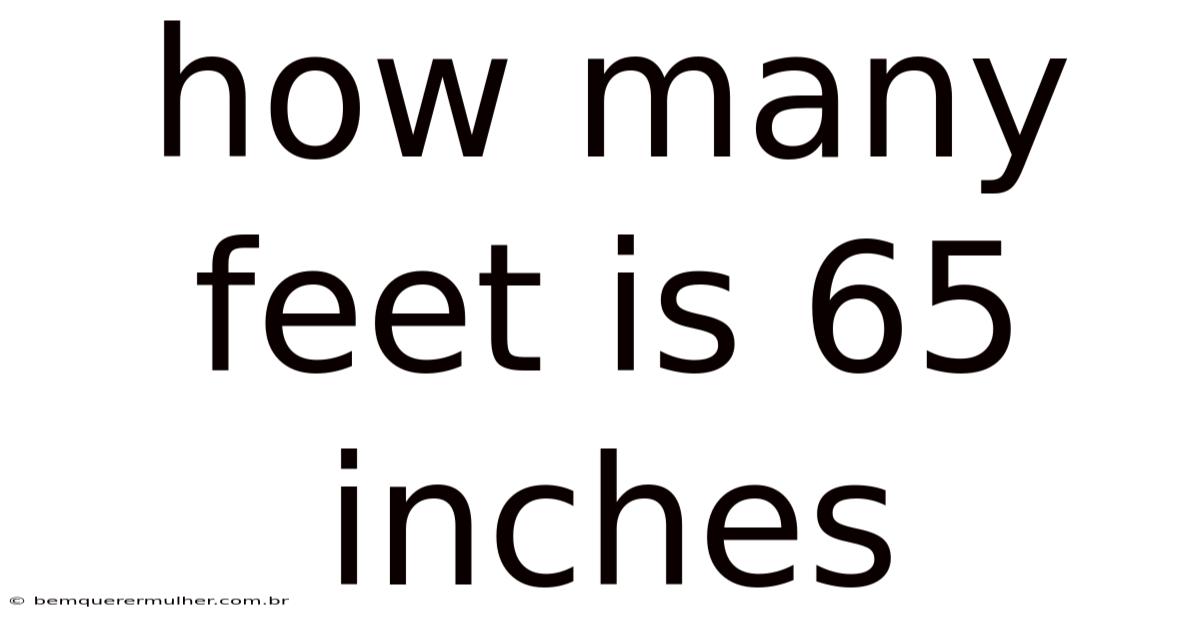 How Many Feet Is 65 Inches