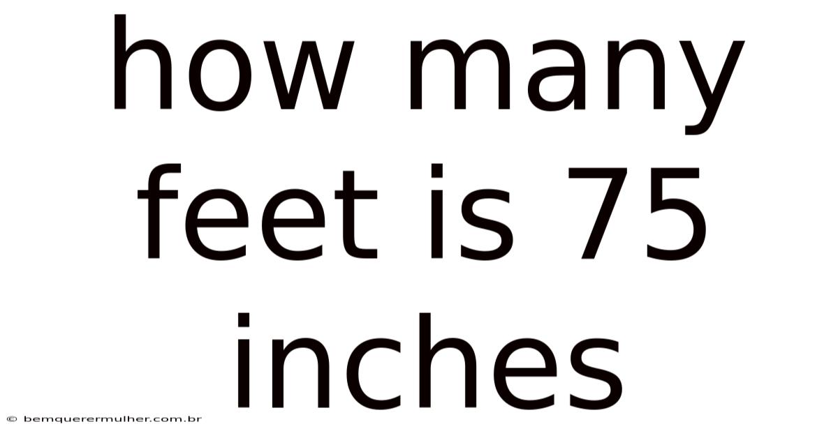 How Many Feet Is 75 Inches