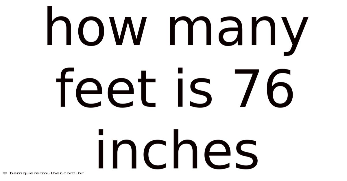 How Many Feet Is 76 Inches